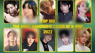 TOP 100 – The Most Handsome Faces Of KPOP 2022 [upl. by Adnoel]