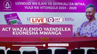 LIVE 🔴 UZINDUZI WA ILANI YA ACT WAZALENDO UCHAGUZI WA SERIKALI ZA MITAAVIJIJI NA VITONGOJI 202429 [upl. by Suoirad268]