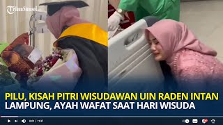 Pilu Kisah Pitri Wisudawan UIN Raden Intan Lampung Ayah Wafat Saat Hari Wisuda [upl. by Notlit928]