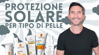 PROTEZIONE SOLARE SECONDO IL TUO TIPO DI PELLE [upl. by Aara502]