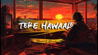 Tere Hawaale Slowed  Reverb  Arijit Singh  Shilpa Rao  Lofi  Silent Soul [upl. by Assillim]