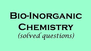 Bioinorganic Chemistry  solved questions  ll Part  1 [upl. by Namref604]