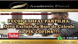 DEVO EXCLUIR TAMBÉM O FECOP E O DIFAL PARTILHA DA BASE DE CÁLCULO DO PISCOFINS [upl. by Oak]