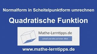 Umstellen Normalform in Scheitelpunktform  mathelerntippsde [upl. by Debarath868]