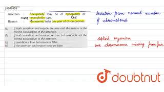 AssertionAneuploidy may be of hypoploidy or hyperploidy type ReasonMonosomy lacks one [upl. by Nas]