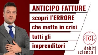 Anticipo fatture scopri lERRORE che mette in crisi tutti gli imprenditori [upl. by Leach]