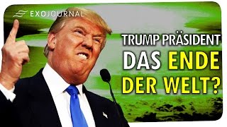 Donald Trump ist USPräsident Das Ende der Welt  ExoJournal [upl. by Evaleen]