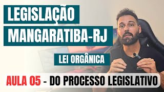 Legislação de MangaratibaRJ 2024  Lei Orgânica aula 5 de 6  DO PROCESSO LEGISLATIVO [upl. by Rolph]