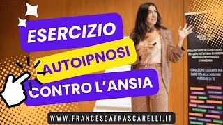 Vivere senza Ansia ESERCIZIO DI AUTOIPNOSI  Tecnica Efficace di Autoipnosi per Calmarsi da soli [upl. by Emmy695]