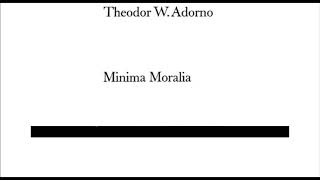 Minima Moralia  Theodor Wiesengrund Adorno [upl. by Dennie]