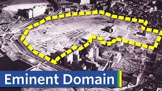 How Eminent Domain Destroys Neighborhoods [upl. by Burnham]