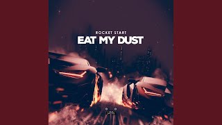 Eat My Dust [upl. by Lem]