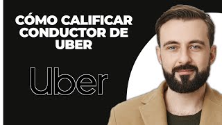 Cómo Calificar a un Conductor de Uber [upl. by Valsimot925]