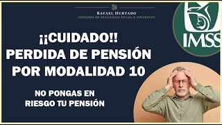 PERDIDA DE PENSIÓN POR MODALIDAD 10 IMSS [upl. by Oliana]