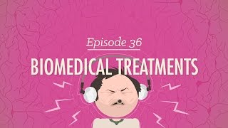 Biomedical Treatments Crash Course Psychology 36 [upl. by Freeland112]