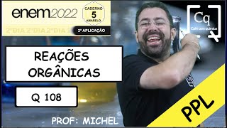 REAÇÕES ORGÂNICAS  Q 108  ENEM PPL PROVA AMARELA [upl. by Mercuri215]