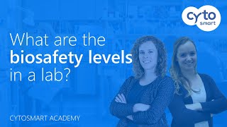 What are the different biosafety levels BSL in a lab  CytoSMART Academy [upl. by Aivul]