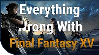 GAME SINS  Everything Wrong With Final Fantasy XV [upl. by Cirala]