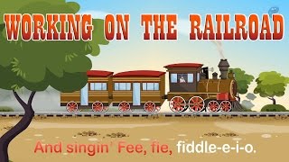 Working on the Railroad HD with Lyrics  Popular Nursery Rhymes by EFlashApps [upl. by Gleich501]