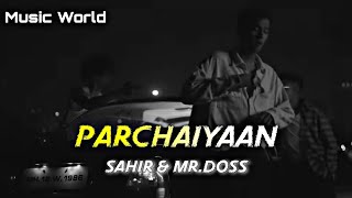 Parchaiyaan  Sahir  Mr Doss  Trending Hindi Song 2024  Music World [upl. by Astraea]