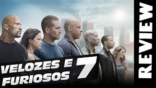 VELOZES E FURIOSOS 7  REVIEW [upl. by Ronacin]