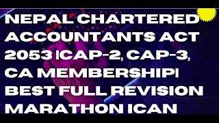 Nepal Chartered Accountants Act 2053 CAP2 CAP3 CA Membership Best full Revision Marathon ICAN [upl. by Ataliah612]