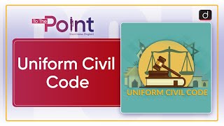 Uniform Civil Code  To the Point  Drishti IAS English [upl. by Eneri]