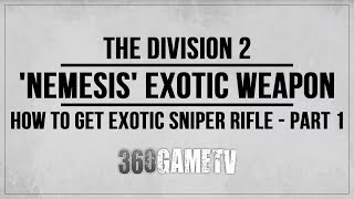 The Division 2 How to get Nemesis Exotic Sniper Rifle Part 1 Exotic Weapon Guide  Week 1 [upl. by Hajin]