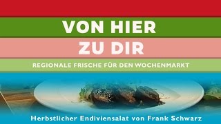 VON HIER ZU DIR  10  HERBSTLICHER ENDIVIENSALAT VON GASTRONOM FRANK SCHWARZ [upl. by Eliathas469]