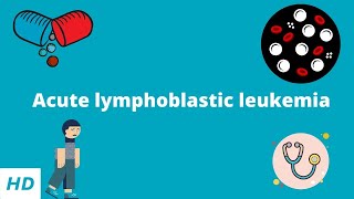 Acute Lymphoblastic Leukemia Causes Signs and Symptoms Diagnosis and Treatment [upl. by Maya]