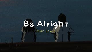 Be Alright  Dean Lewis  Reverb  Lyrics  Slowed To Perfection [upl. by Roselin861]