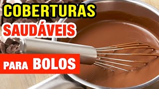 COBERTURAS SAUDÁVEIS PARA BOLOS  Deliciosas Fáceis e Menos Calorias [upl. by Devinna]