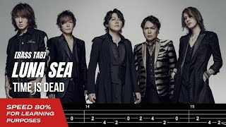 【BASS TAB】LUNA SEA  TIME IS DEAD『SPEED 80』 [upl. by Secrest934]