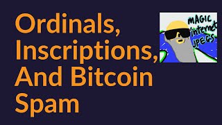 Ordinals Inscriptions and Bitcoin Spam [upl. by Ravert879]