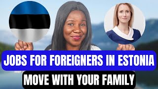 ESTONIA 🇪🇪 JOB OPPORTUNITIES FOR FOREIGNERS  MIGRATE WITH EASE [upl. by Sileas20]