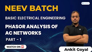 Phasor Analysis of AC Networks  NEEV Batch  Basic Electrical Engineering  GATE 2024  Ankit Goyal [upl. by Brawley694]