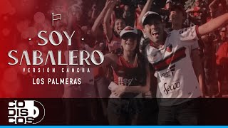 Soy Sabalero Los Palmeras Versión Cancha  Video Oficial [upl. by Mcquoid]