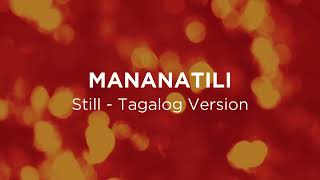 Mananatili Still  Tagalog Version  Lyric Video [upl. by Roos]