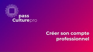 tutoriel pass Culture PRO  Créer un compte professionnel [upl. by Raphael]