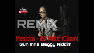 Masicka  20 Matic Remix Edit Gun Inna Baggy Riddim [upl. by Atsejam]