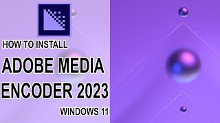 How to install Adobe Media Encoder 2023 on Windows 11 [upl. by Vena]