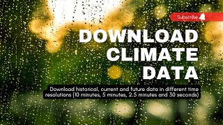 Téléchargez des données climatiques historiques et futures dans différentes résolutions temporelles [upl. by Eisak631]