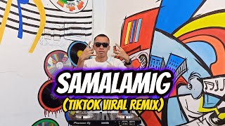 SAMALAMIG TIKTOK VIRAL REMIX  Dj Sandy Remix [upl. by Federica]