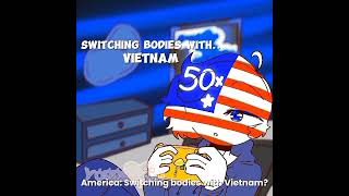 Switching Bodies  Ft America and Vietnam  countryhumans meme [upl. by Melody]