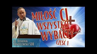 ks Dominik Chmielewski  MIŁOŚĆ CI WSZYSTKO WYBACZY cz 1 [upl. by Madelin]