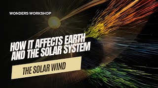 The Solar Wind How It Affects Earth and the Solar System [upl. by Alper]