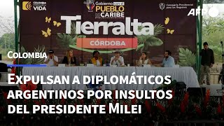 Colombia expulsa a diplomáticos argentinos por insultos de Milei  AFP [upl. by Ag]