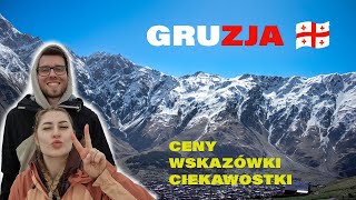 GRUZJA  czy warto Ceny wskazówki ciekawostki [upl. by Ecinej]