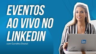 Eventos Ao Vivo no LinkedIn [upl. by Cirone293]