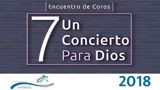 7º Encuentro de Coros quotUn Concierto para Diosquot en IMPCH San Miguel  Viernes 02 de Noviembre de 2018 [upl. by Llerraj]